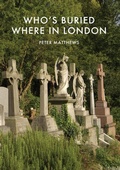 Cover: Who's Buried Where in London - Shire Publications