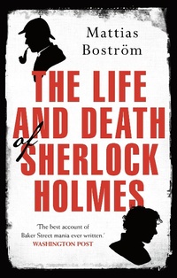 Abbildung von: The Life and Death of Sherlock Holmes - Head of Zeus