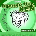 Cover: Beyond Our Ken Series 3 - BBC Physical Audio