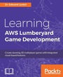 Cover: Learning AWS Lumberyard Game Development - Packt Publishing