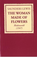 Cover: Woman Made of Flowers, The: Blodeuwedd (1947) - Dinefwr Publishers Ltd