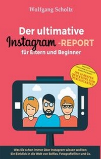 Abbildung von: Der ultimative Instagram-Report für Eltern und Beginner - BoD - Books on Demand