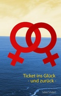 Cover: Ticket ins Gl&uuml;ck - und zur&uuml;ck - - Books on Demand