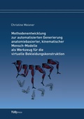 Cover: Methodenentwicklung zur automatisierten Generierung anatomiebasierter, kinematischer Mensch-Modelle als Werkzeug fuer die virtuelle Bekleidungskonstruktion - TUDpress Verlag der Wissenschaften GmbH