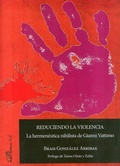 Bild: Reduciendo la violencia : la hermen&eacute;utica nihilista de Gianni Vattimo - Editorial Dykinson, S.L.