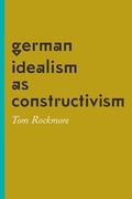Cover: German Idealism as Constructivism - University of Chicago Press