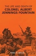 Cover: The Life and Death of Colonel Albert Jennings Fountain - University of Oklahoma Press