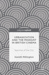 Bild vergrößern Bild: Urbanization and the Migrant in British Cinema - Palgrave Pivot