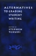Cover: Alternatives to Grading Student Writing - National Council of Teachers of English