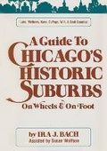 Cover: Guide to Chicago's Historic Suburbs on Wheels and on Foot - Swallow Press