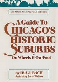 Enlarge image Cover: Guide to Chicago's Historic Suburbs on Wheels and on Foot - Swallow Press