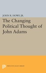 Cover: Changing Political Thought of John Adams - Princeton University Press