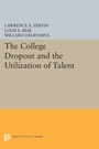 Cover: The College Dropout and the Utilization of Talent - Princeton University Press