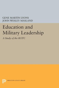 Enlarge image Cover: Education and Military Leadership. A Study of the ROTC - Princeton University Press