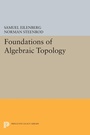 Cover: Foundations of Algebraic Topology - Princeton University Press