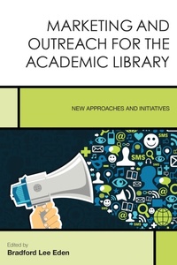 Abbildung von: Marketing and Outreach for the Academic Library - Bloomsbury eBooks US