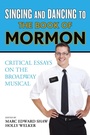 Cover: Singing and Dancing to The Book of Mormon - Rowman & Littlefield Publishers