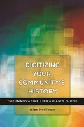 Cover: Digitizing Your Community's History - Libraries Unlimited Inc