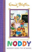 Cover: Noddy Classic Storybooks: Noddy Goes to School - Hodder Children's Books