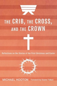 Enlarge image Cover: The Crib, the Cross, and the Crown - Wipf & Stock Publishers