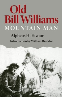 Abbildung von: Old Bill Williams, Mountain Man - University of Oklahoma Press