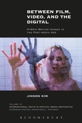 Cover: Between Film, Video, and the Digital - Bloomsbury Academic USA