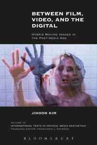 Enlarge image Cover: Between Film, Video, and the Digital - Bloomsbury Academic USA