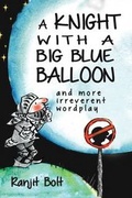 Cover: A Knight with a Big Blue Balloon - Gibson Square Books Ltd