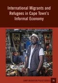 Cover: International Migrants and Refugees in Cape Townis Informal Economy - Southern African Migration Programme