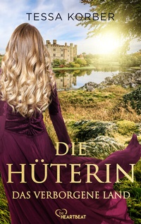 Abbildung von: Die Hüterin - Das verborgene Land - beHEARTBEAT