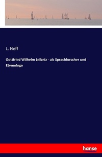 Abbildung von: Gottfried Wilhelm Leibniz - als Sprachforscher und Etymologe - Hansebooks