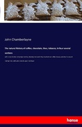 Cover: The natural history of coffee, chocolate, thee, tobacco, in four several sections - Hansebooks