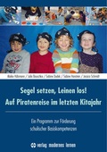 Cover: Segel setzen, Leinen los! Auf Piratenreise im letzten Kitajahr - modernes lernen