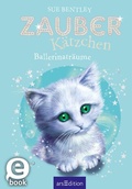 Cover: Zauberk&auml;tzchen - Ballerinatr&auml;ume (Zauberk&auml;tzchen 7) - arsEdition