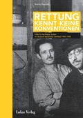 Cover: Rettung kennt keine Konventionen - Lukas Verlag f&uuml;r Kunst- und Geistesgeschichte