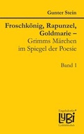 Cover: Froschk&ouml;nig, Rapunzel, Goldmarie - Grimms M&auml;rchen im Spiegel der Poesie - Engelsdorfer Verlag