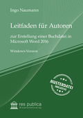 Cover: Leitfaden f&uuml;r Autoren zur Erstellung einer Buchdatei in Microsoft Word 2016 - res publica Wissenschaftsverlag Ingo Naumann