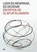 Cover: Leer es respirar, es devenir. Escritos de Olafur Eliasson - Editorial Gg