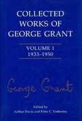 Cover: Collected Works of George Grant - University of Toronto Press