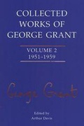 Cover: Collected Works of George Grant - University of Toronto Press