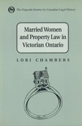 Cover: Married Women and the Law of Property in Victorian Ontario - University of Toronto Press