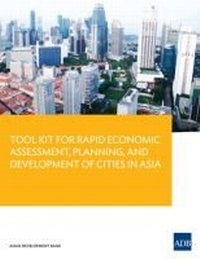 Enlarge image Cover: Tool Kit for Rapid Economic Assessment, Planning, and Development of Cities in Asia - Asian Development Bank