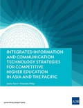 Cover: Integrated Information and Communication Technology Strategies for Competitive Higher Education in Asia and the Pacific - Asian Development Bank