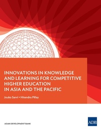 Enlarge image Cover: Innovations in Knowledge and Learning for Competitive Higher Education in Asia and the Pacific - Asian Development Bank