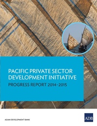 Enlarge image Cover: Pacific Private Sector Development Initiative - Asian Development Bank
