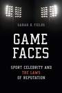 Cover: Game Faces - University of Illinois Press