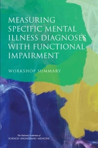 Abbildung von: Measuring Specific Mental Illness Diagnoses with Functional Impairment - National Academies Press