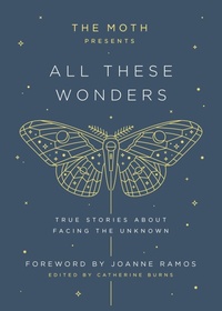 Enlarge image Cover: The Moth Presents: All These Wonders - Penguin USA