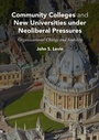 Cover: Community Colleges and New Universities under Neoliberal Pressures - Palgrave MacMillan