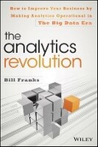 Enlarge image Cover: The Analytics Revolution - How to Improve Your Business by Making Analytics Operational in the Big Data Era - Wiley